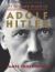 The Life and Death of Adolf Hitler