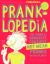 Pranklopedia : The Funniest, Grossest, Craziest, Not-Mean Pranks on the Planet!