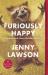 Furiously Happy : A Funny Book about Horrible Things
