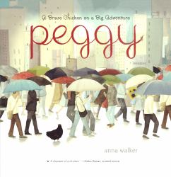 Peggy : A Brave Chicken on a Big Adventure