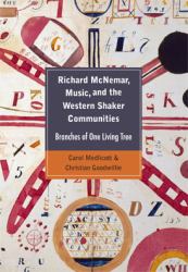 Richard Mcnemar, Music, and the Western Shaker Communities : Branches of One Living Tree