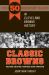 Classic Browns : The 50 Greatest Games in Cleveland Browns History, 2nd Edition