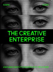 The Creative Enterprise : How Human Creativity Can Shape the Future of Work