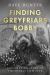 Finding Greyfriars Bobby : The Amazing Story of the Disney Film Star