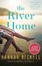 The River Home : A Novel The River Home : A Novel