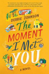 The Moment I Met You : A Novel