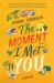 The Moment I Met You : A Novel