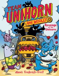 Team Unihorn and Woolly #2: Revenge of the Unicorn : A Graphic Novel