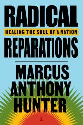 Radical Reparations : Healing the Soul of a Nation