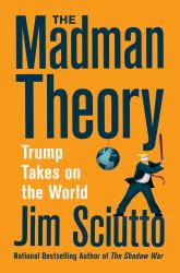 The Madman Theory : Trump Takes on the World