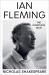 Ian Fleming : The Complete Man Ian Fleming : The Complete Man