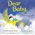 Dear Baby : A Love Letter to Little Ones Dear Baby : A Love Letter to Little Ones