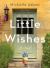 Little Wishes : A Novel