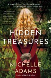 Hidden Treasures : A Novel of First Love, Second Chances, and the Hidden Stories of the Heart