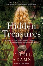 Hidden Treasures : A Novel of First Love, Second Chances, and the Hidden Stories of the Heart