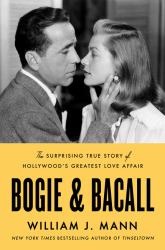 Bogie and Bacall : The Surprising True Story of Hollywood's Greatest Love Affair
