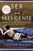 Sex with Presidents : The Ins and Outs of Love and Lust in the White House [Large Print]
