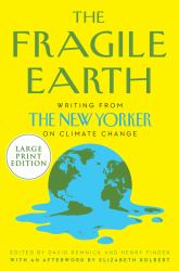 The Fragile Earth : Writings from the New Yorker on Climate Change