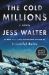 The Cold Millions : A Novel
