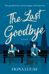 The Last Goodbye : A Novel