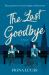 The Last Goodbye : A Novel The Last Goodbye : A Novel
