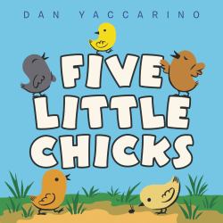 Five Little Chicks : An Easter and Springtime Book for Kids