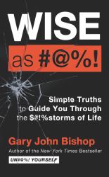 Wise As #@%! Merch Ed : Simple Truths to Guide You Through the $#!%storms of Life