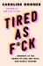 Tired As F*ck : Burnout at the Hands of Diet, Self-Help, and Hustle Culture