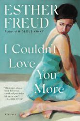 I Couldn't Love You More : A Novel