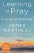 Learning to Pray : A Guide for Everyone