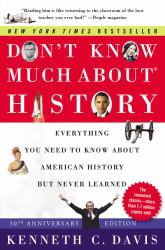 Don't Know Much about® History [30th Anniversary Edition] : Everything You Need to Know about American History but Never Learned