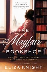 The Mayfair Bookshop : A Novel of Nancy Mitford and the Pursuit of Happiness