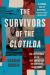 The Survivors of the Clotilda : The Lost Stories of the Last Captives of the American Slave Trade
