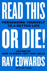 Read This or Die! : Persuading Yourself to a Better Life
