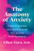 The Anatomy of Anxiety : Understanding and Overcoming the Body's Fear Response