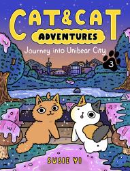 Cat and Cat Adventures: Journey into Unibear City : A Graphic Novel
