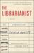 The Librarianist : A Novel The Librarianist : A Novel