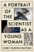 A Portrait of the Scientist As a Young Woman : A Memoir