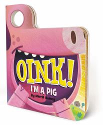 Oink! I'm a Pig : An Interactive Mask Board Book with Eyeholes