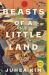 Beasts of a Little Land : A Novel