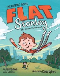 Flat Stanley: the Graphic Novel : His Original Adventure!