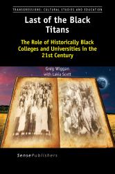 Last of the Black Titans : The Role of Historically Black Colleges and Universities in the 21st Century