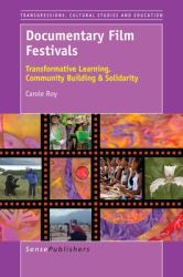 Documentary Film Festivals : Transformative Learning, Community Building and Solidarity