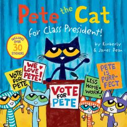 Pete the Cat for Class President! : Includes over 30 Stickers!