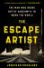 The Escape Artist : The Man Who Broke Out of Auschwitz to Warn the World