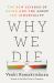 Why We Die : The New Science of Aging and the Quest for Immortality
