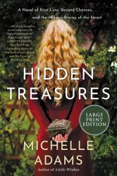 Hidden Treasures : A Novel of First Love, Second Chances, and the HIdden Stories of the Heart
