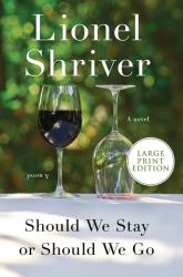 Should We Stay or Should We Go : A Novel