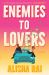 Enemies to Lovers : A Novel Enemies to Lovers : A Novel
