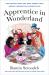 Apprentice in Wonderland : How Donald Trump and Mark Burnett Took America Through the Looking Glass Apprentice in Wonderland : How Donald Trump and Mark Burnett Took America Through the Looking Glass
